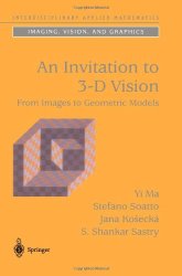 An Invitation to 3-D Vision: From Images to Geometric Models, by Yi Ma, Stefano Soatto, Jana Kosecka, and Shankar Sastry.